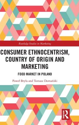 Consumer Ethnocentrism, Country of Origin and Marketing : Food Market in Poland