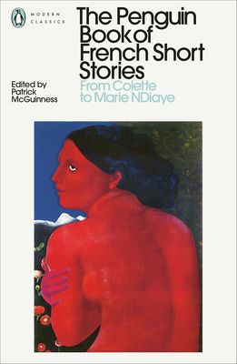 The Penguin book of French short stories. Volume 2. From Colette to Marie Ndiaye