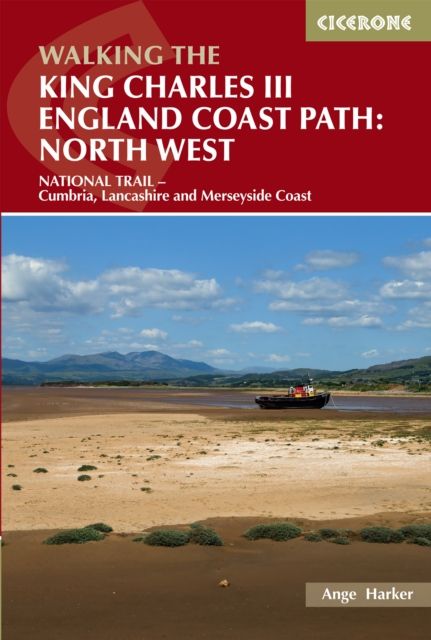 Walking the King Charles III England Coast Path: North West : NATIONAL TRAIL - Cumbria, Lancashire and Merseyside Coast