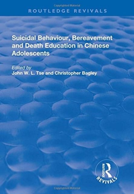 Suicidal Behaviour, Bereavement and Death Education in Chinese Adolescents : Hong Kong Studies
