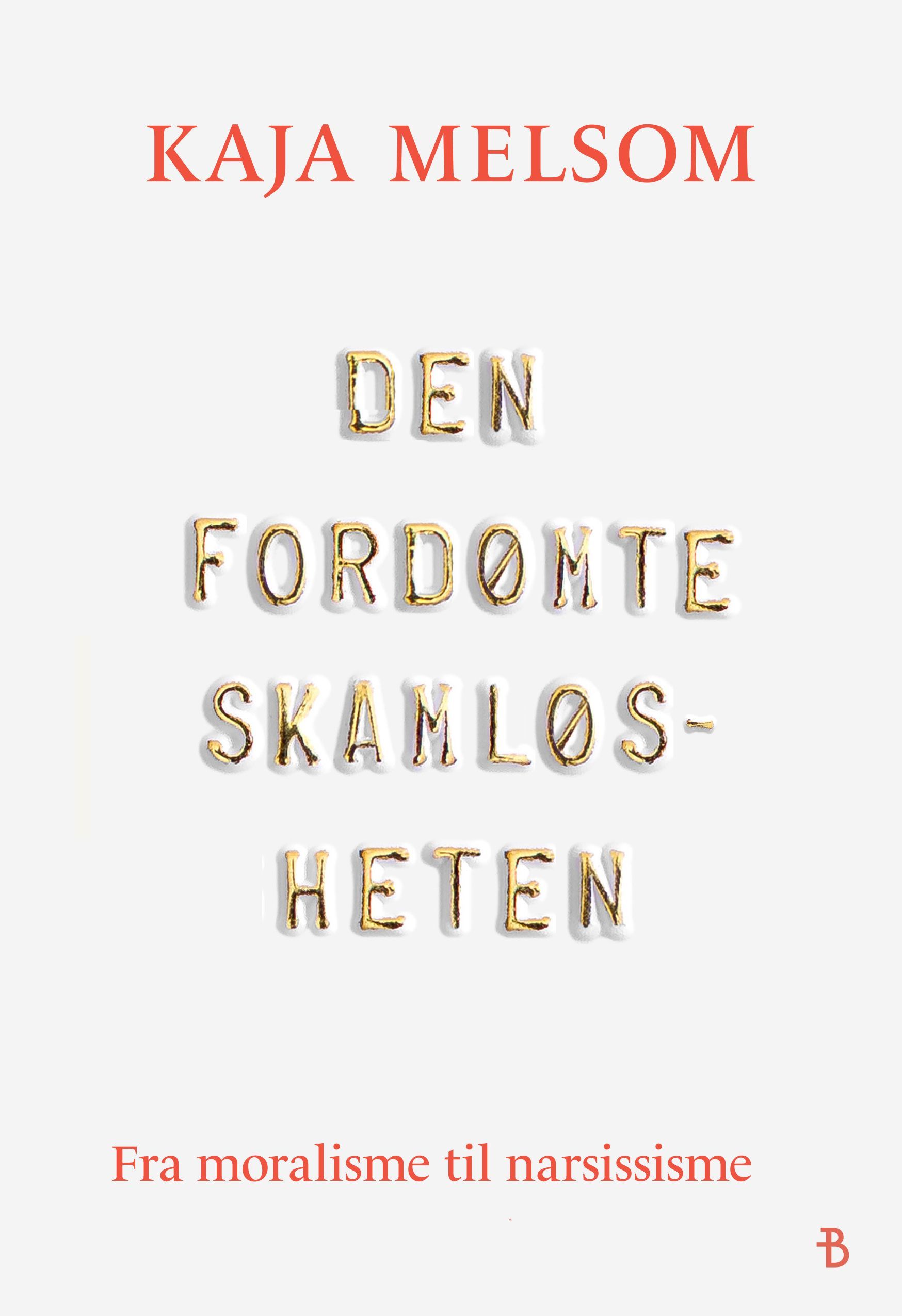Den fordømte skamløsheten : fra moralisme til narsissisme