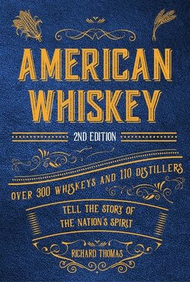 Forsidebilde av American Whiskey (Second Edition) : Over 300 Whiskeys and 110 Distillers Tell the Story of the Nation's Spirit