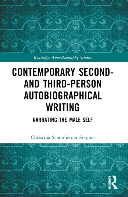 Contemporary Second- and Third-Person Autobiographical Writing : Narrating the Male Self