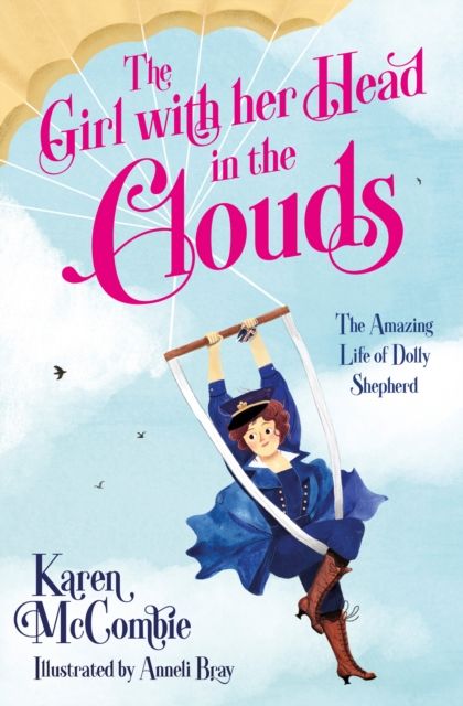 The girl with her head in the clouds : the amazing life of Dolly Shepherd