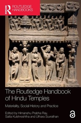 The Routledge Handbook of Hindu Temples : Materiality, Social History and Practice