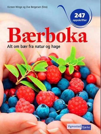 Bærboka : alt om bær fra natur og hage