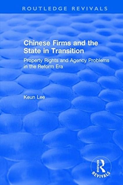 Chinese Firms and the State in Transition : Property Rights and Agency Problems in the Reform Era