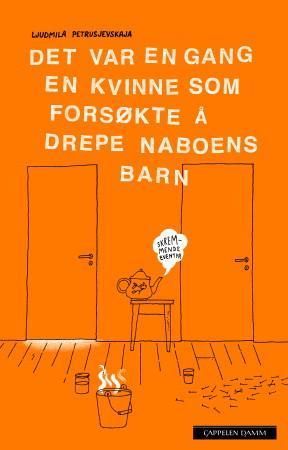 Det var en gang en kvinne som forsøkte å drepe naboens barn : skremmende eventyr