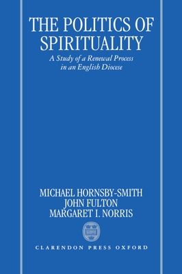 The Politics of Spirituality : A Study of a Renewal Process in an English Diocese