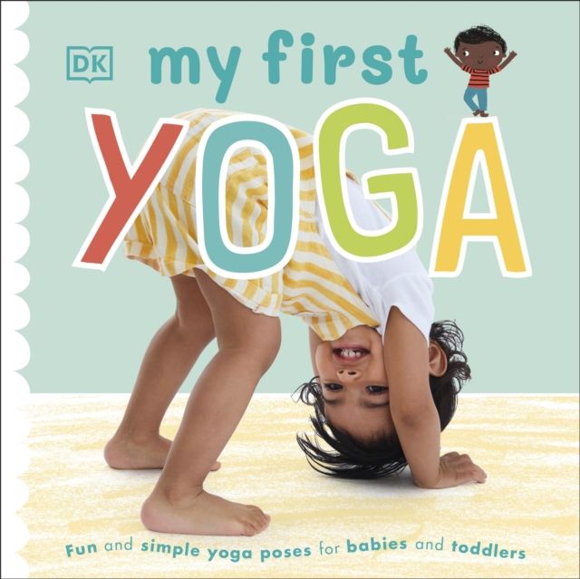 My First Yoga : Fun and Simple Yoga Poses for Babies and Toddlers