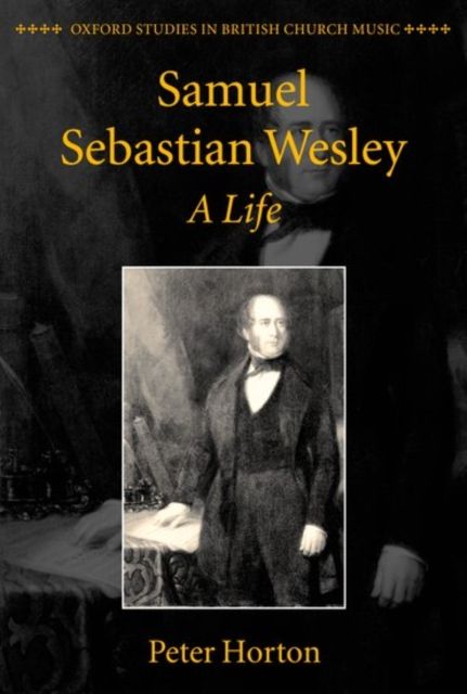 Samuel Sebastian Wesley: A Life
