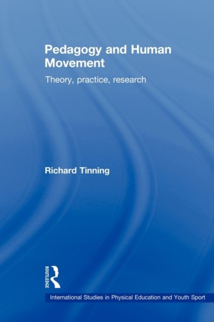 Pedagogy and Human Movement : Theory, Practice, Research