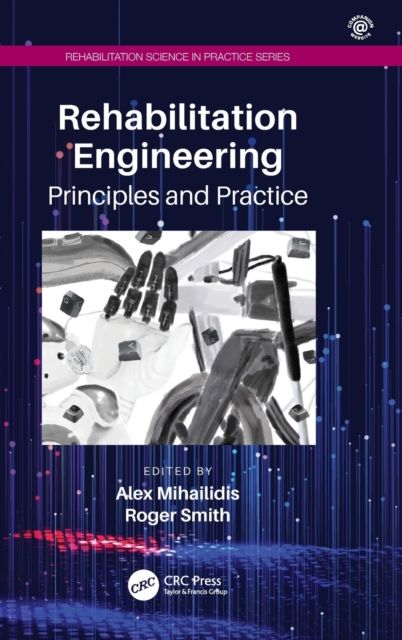 Rehabilitation Engineering : Principles and Practice