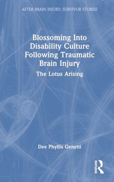 Blossoming Into Disability Culture Following Traumatic Brain Injury : The Lotus Arising