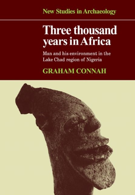 Three Thousand Years in Africa : Man and his environment in the Lake Chad region of Nigeria
