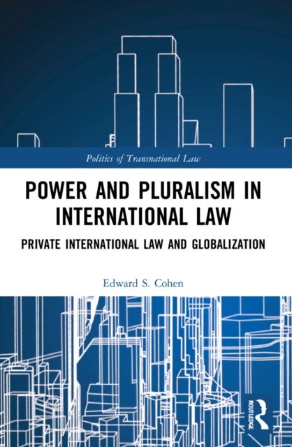 Power and Pluralism in International Law : Private International Law and Globalization