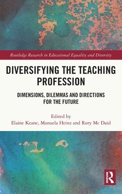 Diversifying the Teaching Profession : Dimensions, Dilemmas and Directions for the Future