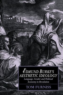 Edmund Burke's Aesthetic Ideology : Language, Gender and Political Economy in Revolution