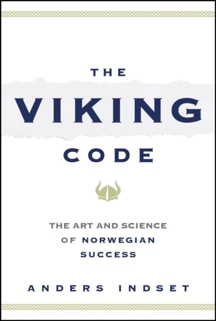 The Viking Code : The Art and Science of Norwegian Success