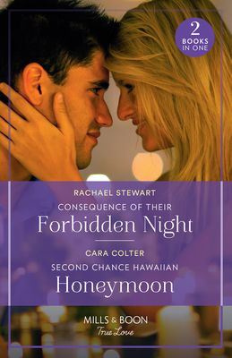 Consequence Of Their Forbidden Night / Second Chance Hawaiian Honeymoon : Consequence of Their Forbidden Night / Second Chance Hawaiian Honeymoon