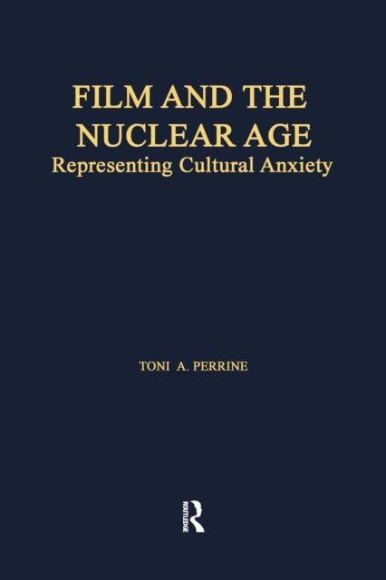 Film and the Nuclear Age : Representing Cultural Anxiety