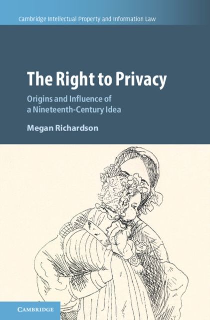 Forsidebilde av The Right to Privacy : Origins and Influence of a Nineteenth-Century Idea