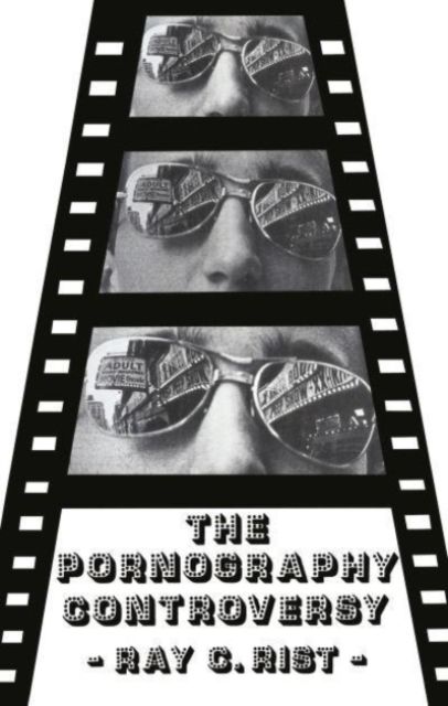 The Pornography Controversy : Changing Moral Standards in American Life