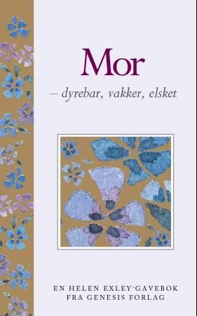 Mor : dyrebar, vakker, elsket