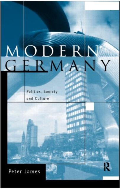 Modern Germany : Politics, Society and Culture