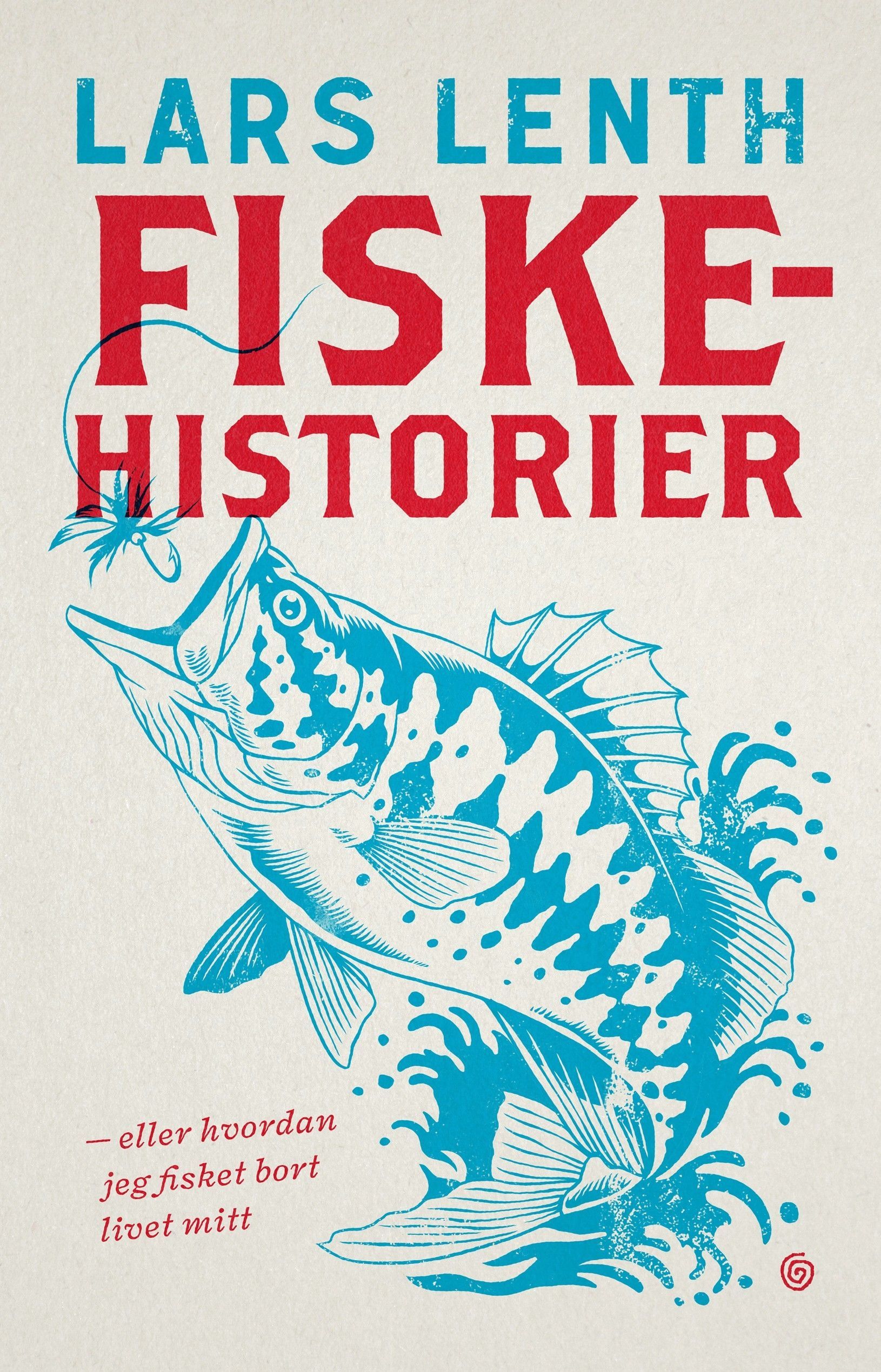Fiskehistorier, eller Hvordan jeg fisket bort livet mitt