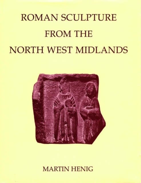 Roman Sculpture from the North West Midlands