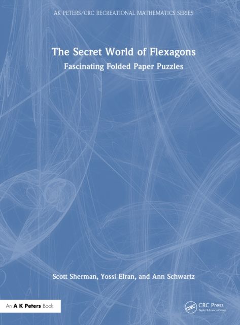 The Secret World of Flexagons : Fascinating Folded Paper Puzzles