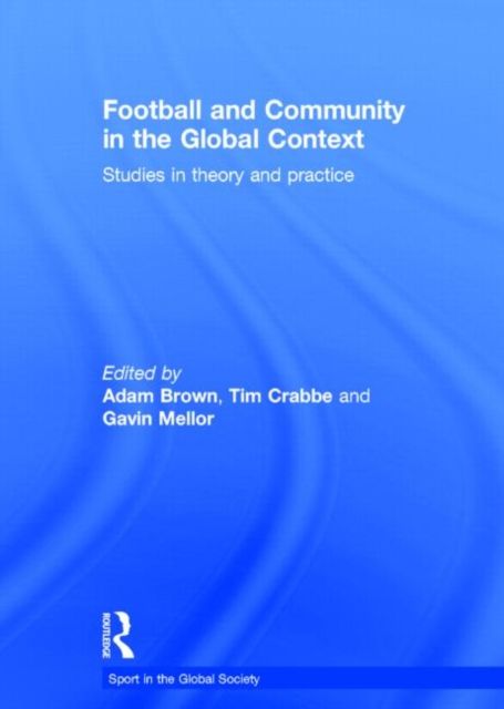 Football and Community in the Global Context : Studies in Theory and Practice