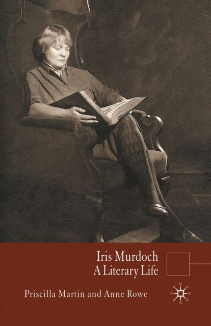 Iris Murdoch : A Literary Life