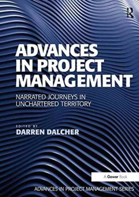 Advances in Project Management : Narrated Journeys in Uncharted Territory