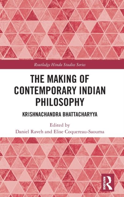 The Making of Contemporary Indian Philosophy : Krishnachandra Bhattacharyya