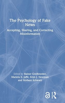 The Psychology of Fake News : Accepting, Sharing, and Correcting Misinformation