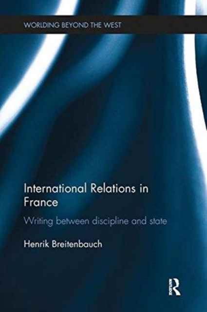 International Relations in France : Writing between Discipline and State