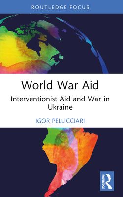 World War Aid : Interventionist Aid and War in Ukraine