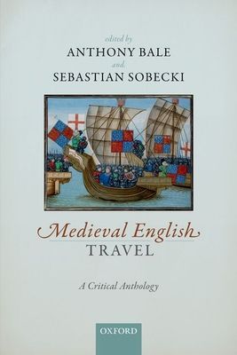 Medieval English Travel : A Critical Anthology