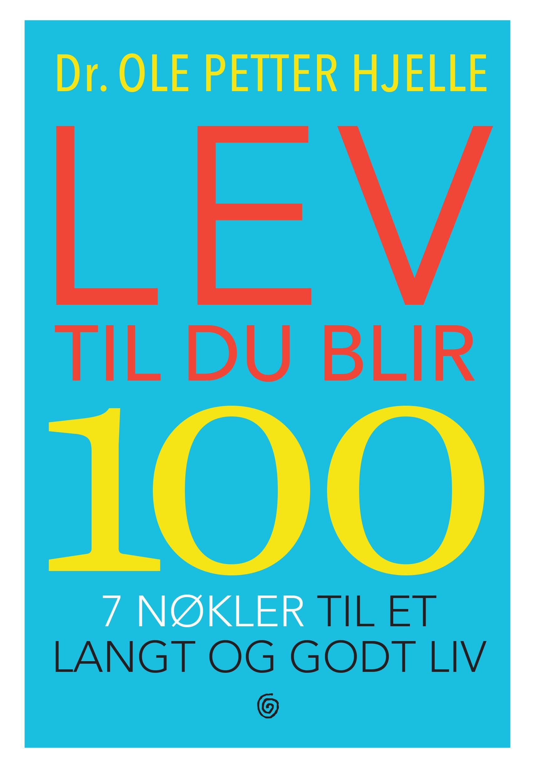 Lev til du blir 100 : 7 nøkler til et langt og godt liv