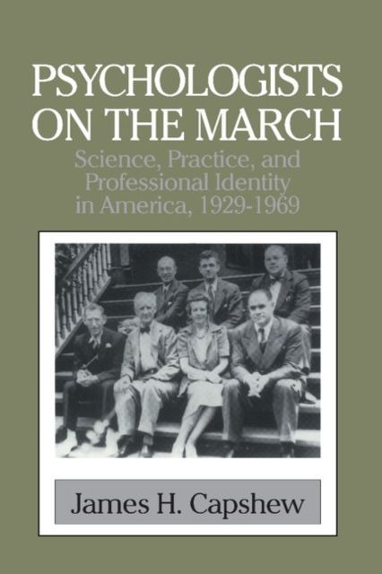 Psychologists on the March : Science, Practice, and Professional Identity in America, 1929–1969