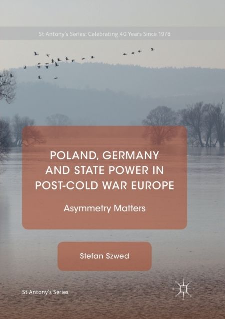 Poland, Germany and State Power in Post-Cold War Europe : Asymmetry Matters