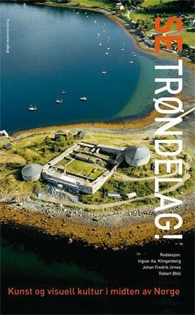 Se Trøndelag! : kunst og visuell kultur i  midten av Norge. Bind I. Kunsten før kunsten