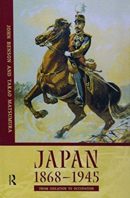 Japan 1868-1945 : From Isolation to Occupation