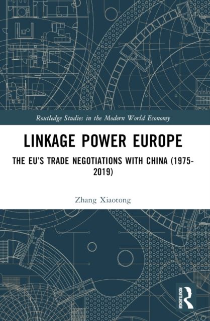 Linkage Power Europe : The EU’s Trade Negotiations with China (1975-2019)