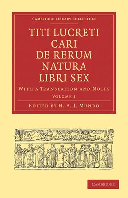 Titi Lucreti Cari De Rerum Natura Libri Sex : With a Translation and Notes