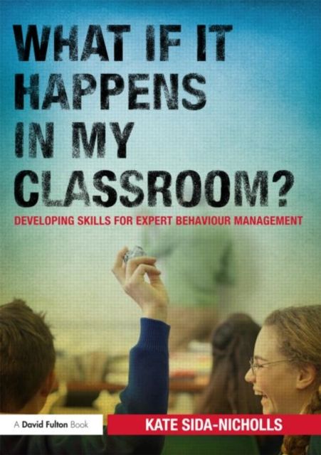 What if it happens in my classroom? : Developing skills for expert behaviour management