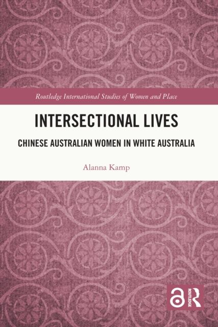 Intersectional Lives : Chinese Australian Women in White Australia