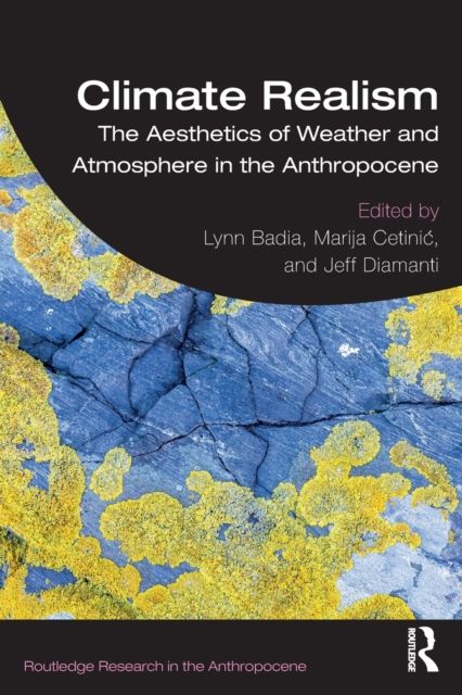 Climate Realism : The Aesthetics of Weather and Atmosphere in the Anthropocene